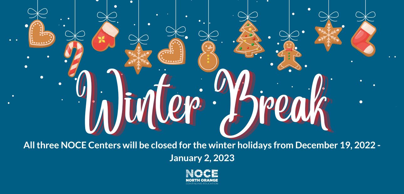 Winter break! All three NOCE Centers will be closed for the winter holidays from December 19, 2022 - January 2, 2023