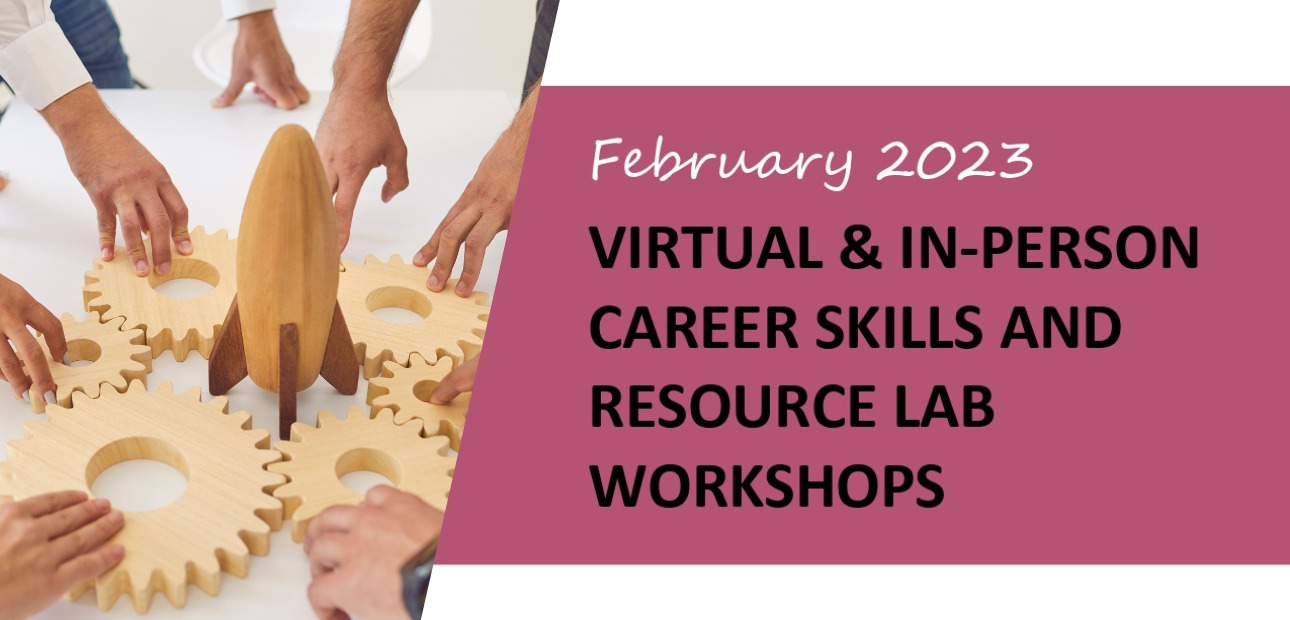 February 2023 Virtual and in-person career skills and resource lab workshops