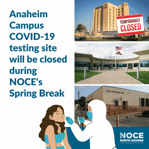 Anaheim Campus COVID-19 testing site will be closed during NOCE's Spring Break