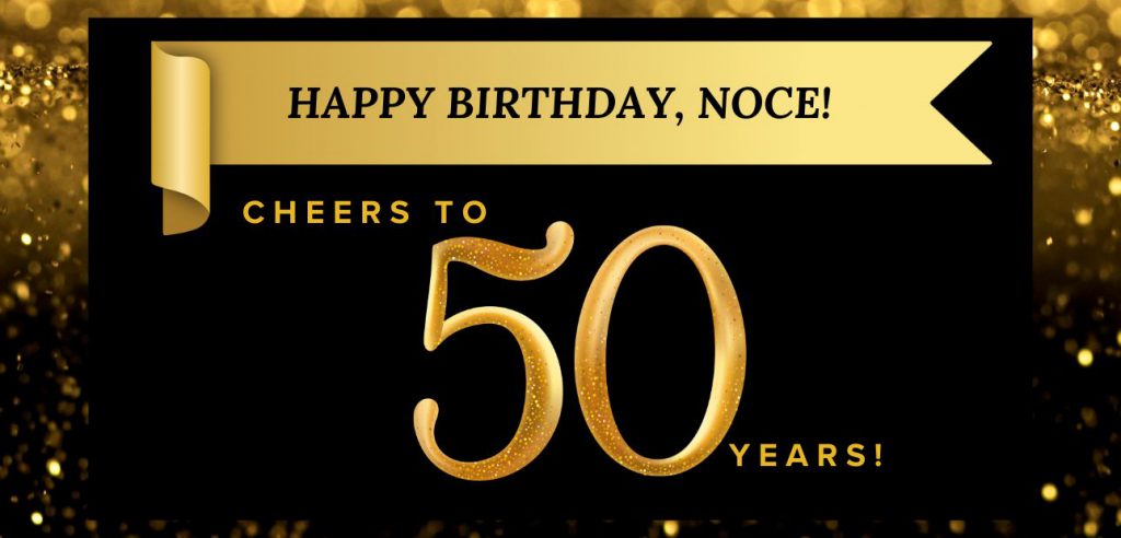 Happy Birthday, NOCE! Cheers to 50 years!