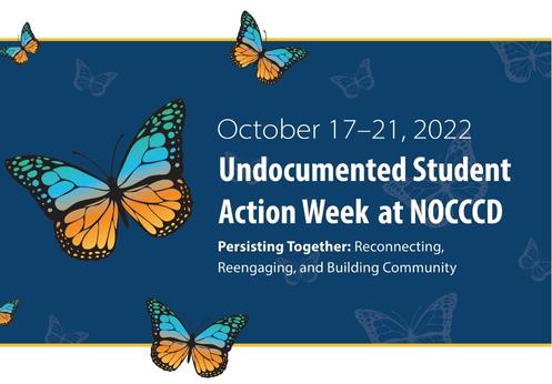 October 17 - 21, 2022 Undocumented Student Action Week at NOCCCD