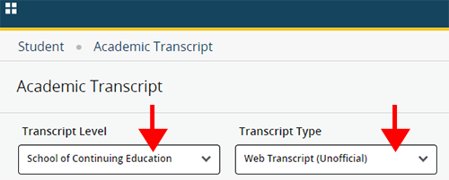 A screenshot of the Academic Transcript page with red arrows emphasizing the transcript level with School of Continuing Education selected and Transcript Type with Web Transcript (Unofficial) selected.