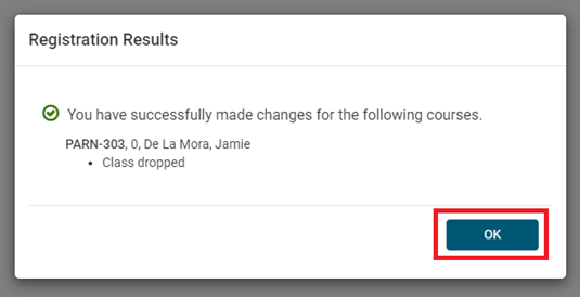 A screenshot of the "Registration Results" page with a message that states, “You have successfully made changes for the following courses” and states below it “Class dropped”. An "OK" button circled with a red box. 